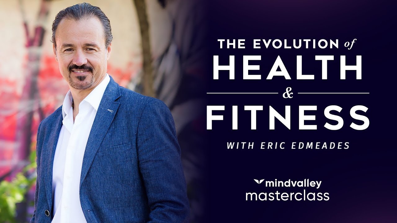 Die Entwicklung von Gesundheit und Fitness mit Eric Edmeades - Mindvalley Masterclass Trailer
